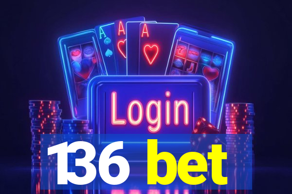 136 bet